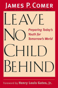 Title: Leave No Child Behind: Preparing Today's Youth for Tomorrow's World, Author: James Comer