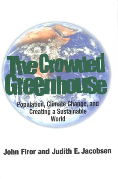 The Crowded Greenhouse: Population, Climate Change, and Creating a Sustainable World