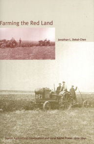 Title: Farming the Red Land: Jewish Agricultural Colonization and Local Soviet Power, 1924-1941, Author: Jonathan L. Dekel-Chen