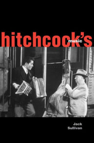 Title: Hitchcock's Music, Author: Jack Sullivan