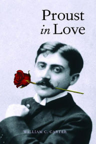Title: Proust in Love, Author: William C. Carter