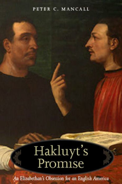 Hakluyt's Promise: An Elizabethan's Obsession for an English America