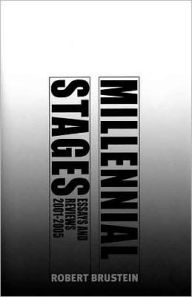 Title: Millennial Stages: Essays and Reviews, 2001-2005, Author: Robert Sanford Brustein
