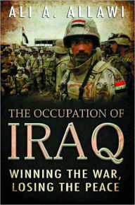 Title: The Occupation of Iraq: Winning the War, Losing the Peace, Author: Ali A. Allawi