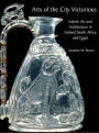 Arts of the City Victorious: Islamic Art and Architecture in Fatimid North Africa and Egypt