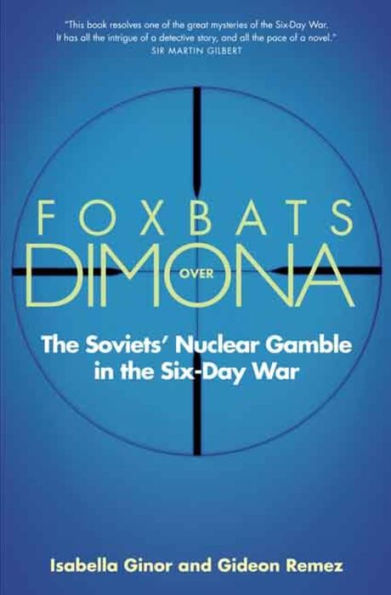 Foxbats Over Dimona: The Soviets' Nuclear Gamble in the Six-Day War