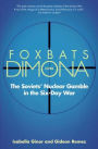 Foxbats Over Dimona: The Soviets' Nuclear Gamble in the Six-Day War