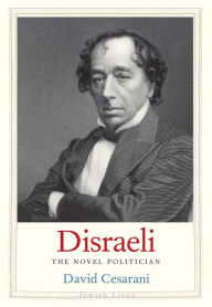 Title: Disraeli: The Novel Politician, Author: David Cesarani