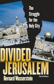 Title: Divided Jerusalem: The Struggle for the Holy City / Edition 3, Author: Bernard Wasserstein