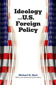 Title: Ideology and U.S. Foreign Policy / Edition 2, Author: Michael H. Hunt