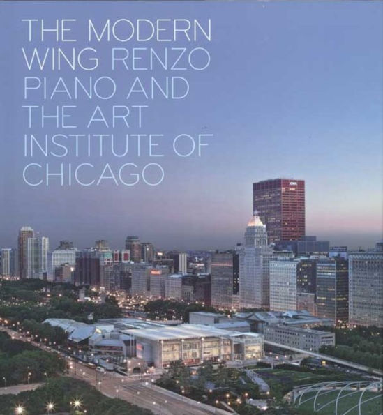 The Modern Wing: Renzo Piano and The Art Institute of Chicago