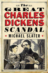 Title: The Great Charles Dickens Scandal, Author: Michael Slater