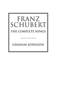 Title: Franz Schubert: The Complete Songs, Author: Graham Johnson