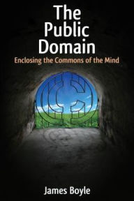 Title: The Public Domain: Enclosing the Commons of the Mind, Author: James Boyle