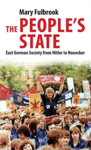 The People's State: East German Society from Hitler to Honecker