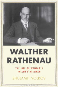 Title: Walther Rathenau: Weimar's Fallen Statesman, Author: Shulamit Volkov
