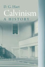 Calvinism: A History