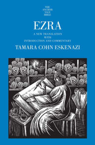 Title: Ezra: A New Translation with Introduction and Commentary, Author: Tamara Cohn Eskenazi