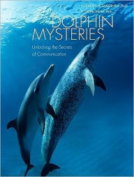 Title: Dolphin Mysteries: Unlocking the Secrets of Communication, Author: Kathleen Dudzinski