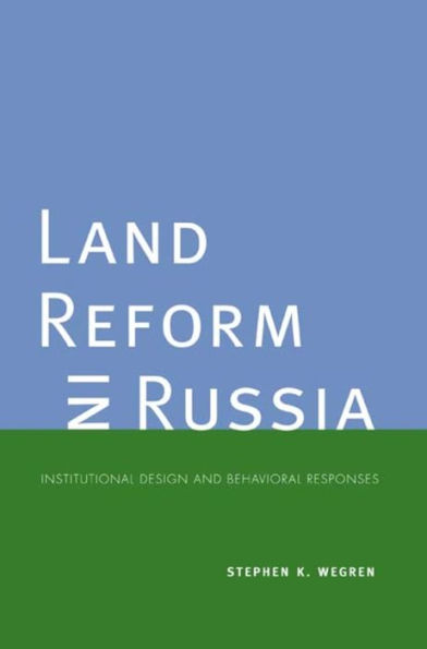 Land Reform in Russia: Institutional Design and Behavioral Responses