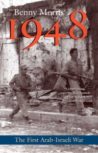 Title: 1948: A History of the First Arab-Israeli War, Author: Benny Morris