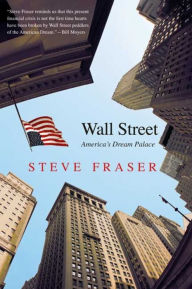Title: Wall Street: America's Dream Palace, Author: Steve Fraser