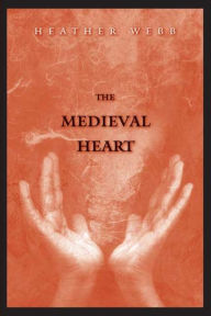 Title: The Medieval Heart, Author: Heather Webb