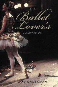 Title: The Ballet Lover's Companion, Author: Zoe Anderson