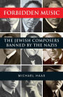 Forbidden Music: The Jewish Composers Banned by the Nazis