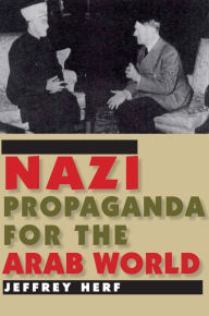 Title: Nazi Propaganda for the Arab World, Author: Jeffrey Herf