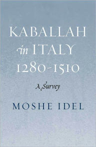 Title: Kabbalah in Italy, 1280-1510: A Survey, Author: Moshe Idel