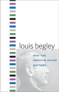 Title: Why the Dreyfus Affair Matters, Author: Louis Begley