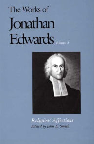 Title: The Works of Jonathan Edwards, Vol. 2: Volume 2: Religious Affections, Author: Jonathan Edwards