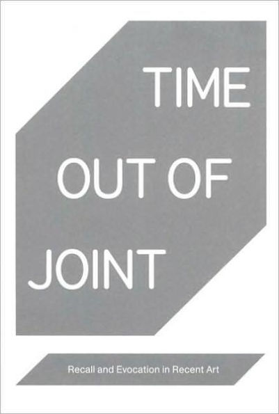 Time Out of Joint: Recall and Evocation in Recent Art