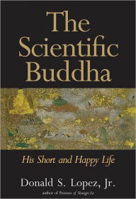 Title: The Scientific Buddha, Author: Donald S. Lopez