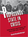 Propaganda State in Crisis: Soviet Ideology, Indoctrination, and Terror under Stalin, 1927-1941