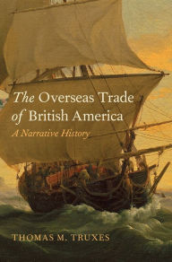 Books epub download The Overseas Trade of British America: A Narrative History  9780300159882 in English
