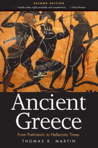 Title: Ancient Greece: From Prehistoric to Hellenistic Times / Edition 2, Author: Thomas R. Martin