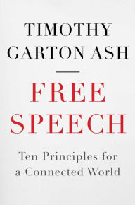Title: Free Speech: Ten Principles for a Connected World, Author: Timothy Garton Ash
