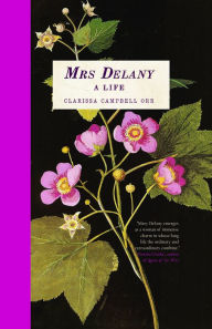 Title: Mrs Delany: A Life, Author: Clarissa Campbell Orr