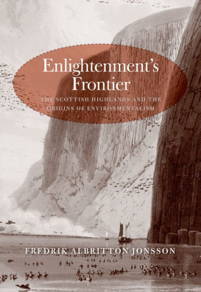 Enlightenment's Frontier: the Scottish Highlands and Origins of Environmentalism