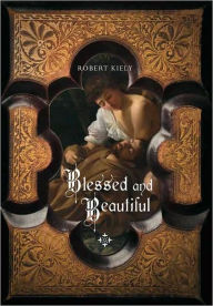 Title: Blessed and Beautiful: Picturing the Saints, Author: Robert Kiely