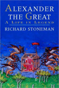 Title: Alexander the Great: A Life in Legend, Author: Richard Stoneman