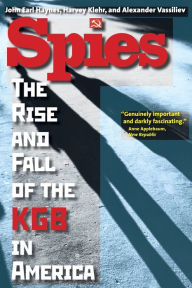 Title: Spies: The Rise and Fall of the KGB in America, Author: John Earl Haynes