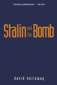 Title: Stalin and the Bomb, Author: David Holloway