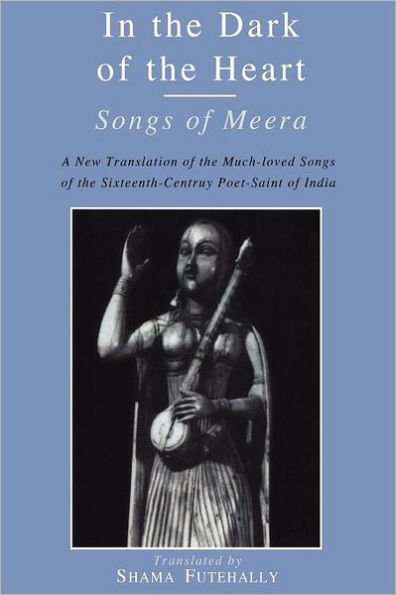 In the Dark of the Heart: Songs of Meera