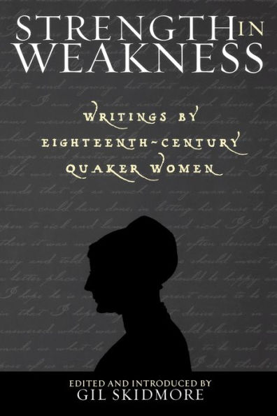 Strength in Weakness: Writings of Eighteenth-Century Quaker Women
