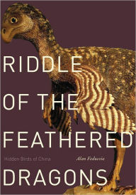 Title: Riddle of the Feathered Dragons: Hidden Birds of China, Author: Alan Feduccia