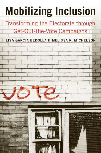 Mobilizing Inclusion: Transforming the Electorate through Get-Out-the-Vote Campaigns