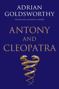 Title: Antony and Cleopatra, Author: Adrian Goldsworthy